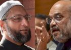 आखिर क्यों भड़के अमित शाह ओवैसी पर, कहा- सुनने की आदत डालो 