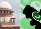 सुप्रीम कोर्ट की व्हाट्सऐप को फटकार- लिखकर दीजिए यूजर्स का डेटा थर्ड पार्टी से शेयर नहीं करेंगे