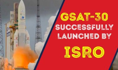 ISRO को मिली एक और कामयाबी, लॉन्च हुआ उपग्रह GSAT-30, संचार क्षेत्र में आएगी क्रांति